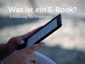 Was ist ein E-Book? Erklärung für Einsteiger